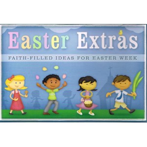 Easter Extras: Faith Filled Ideas For Easter Week by Joanni Schulz